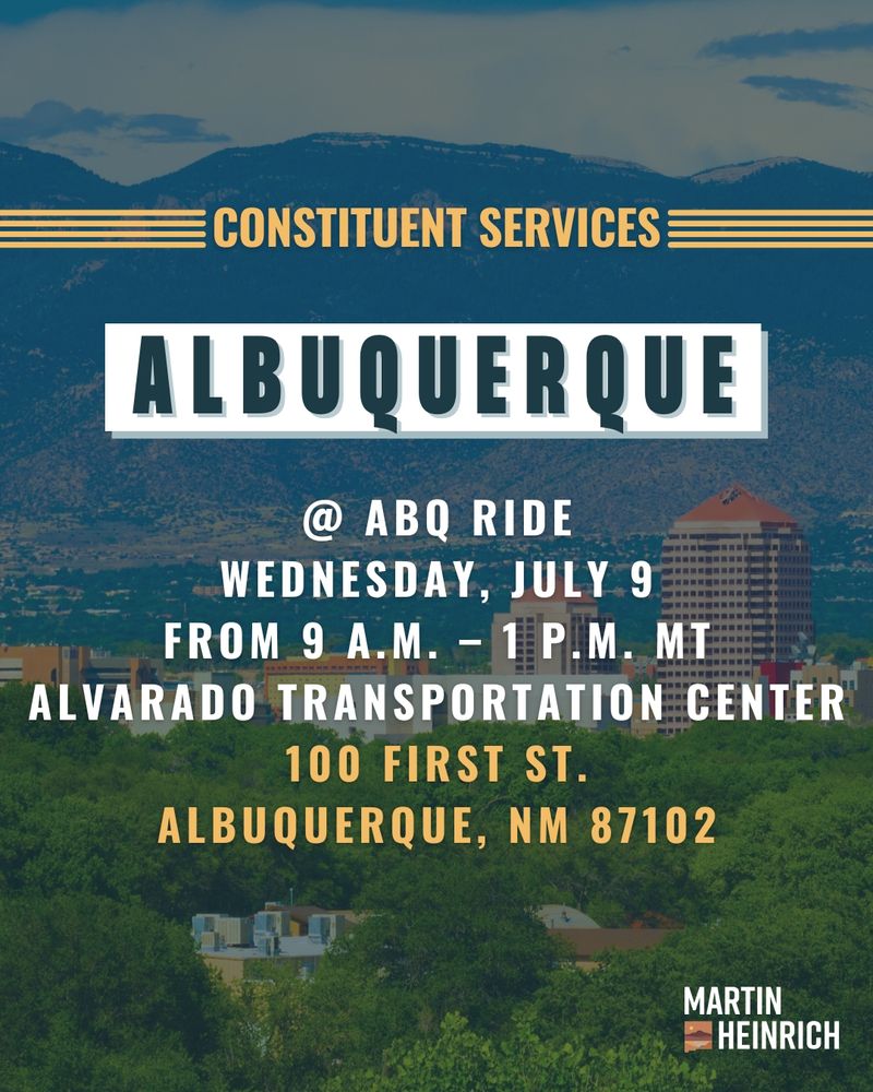 Graphic reads: Constituent Services. Albuquerque. At ABQ Ride, Wednesday, July 9. From 9 am to 1 pm MT. At Alvarado Transportation Center. 100 First St. Albuquerque, NM 87102
