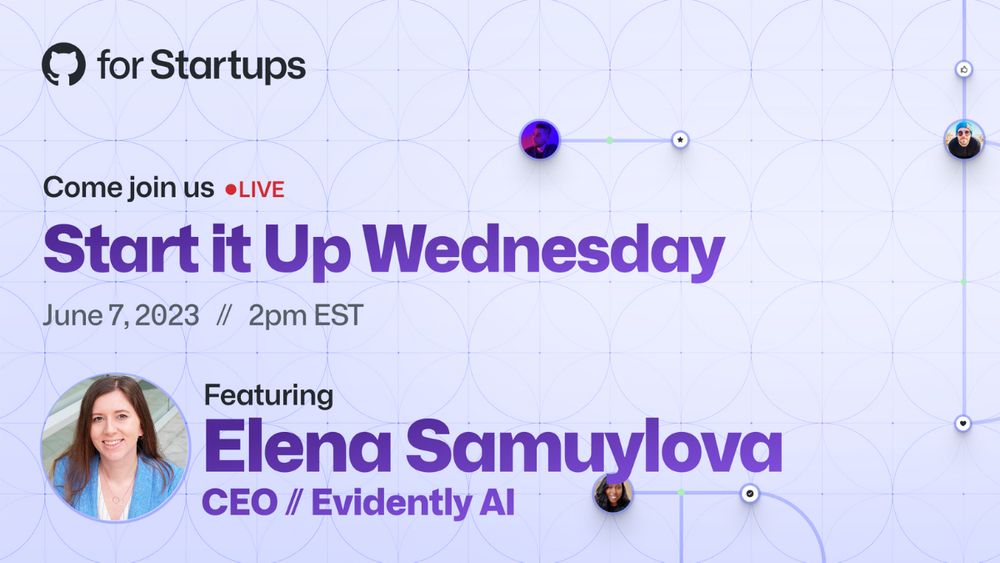 Start it up Wednesday featuring Elena, CEO of Evidently AI on June 7, 2023 at 2pm ET