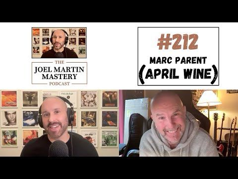 Marc Parent (April Wine) - The Joel Martin Mastery Podcast #212