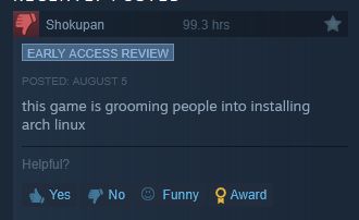 "this game is grooming people into installing arch linux"