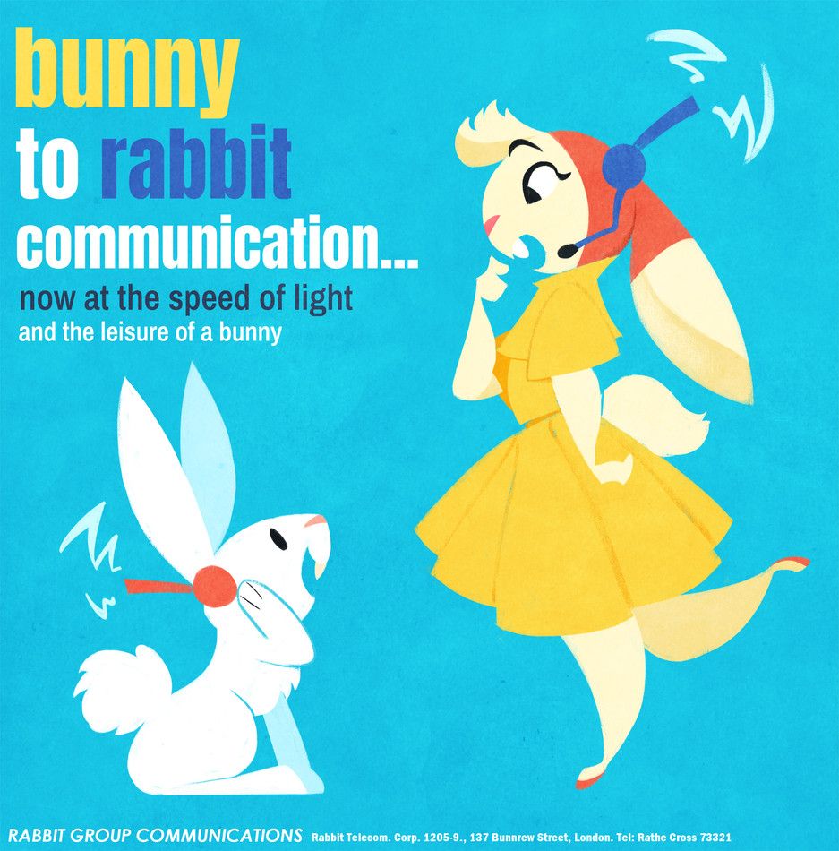 A white, cartoon rabbit communicating with a beige anthro rabbit in a yellow dress via radio headset. The copy reads: 'Bunny to rabbit communication... now at the speed of light and the leisure of a bunny.'