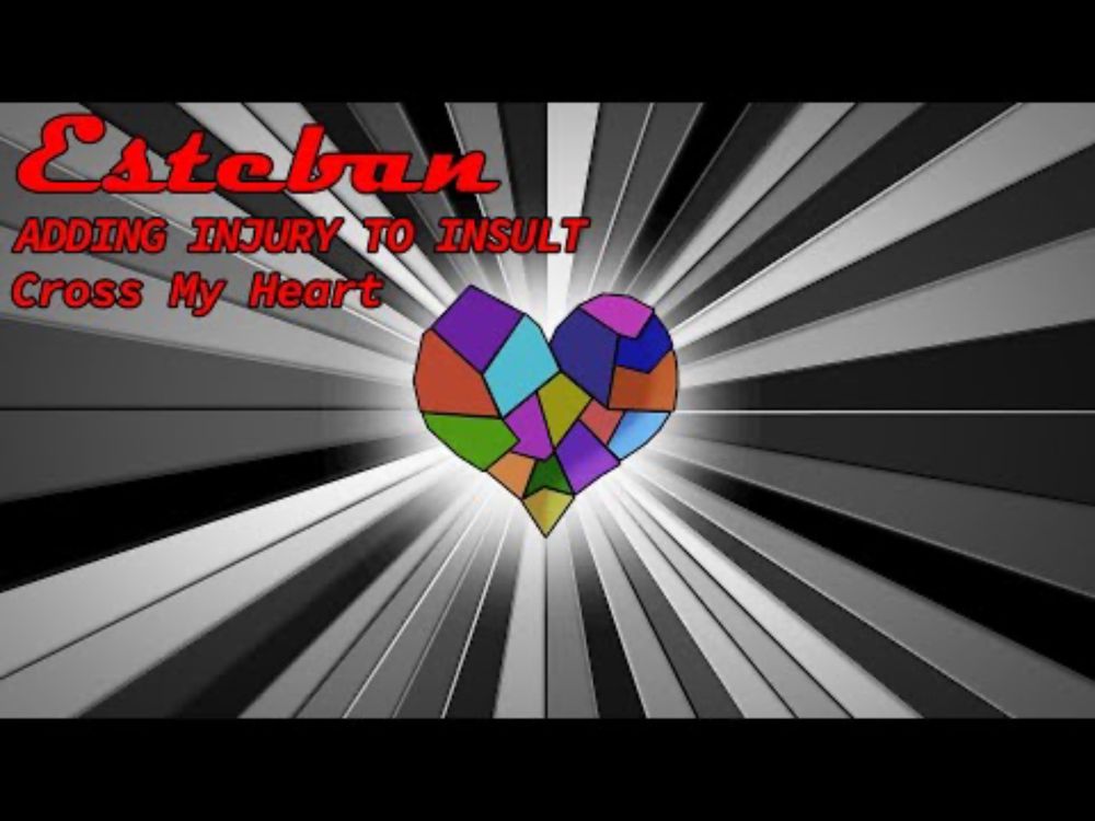 Cross My Heart | Adding Injury to Insult | Esteban