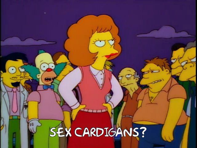 krusty: sex cardigans?