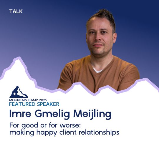 Promotional graphic for MountainCamp 2025 | Featured Speaker - Imre Gmelig Meijling | Session: For good or for worse: making happy client relationships
