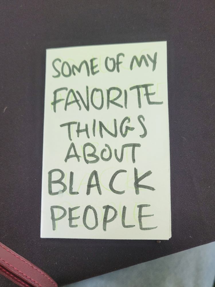 A zine reading "Some of my favorite things about Black People"