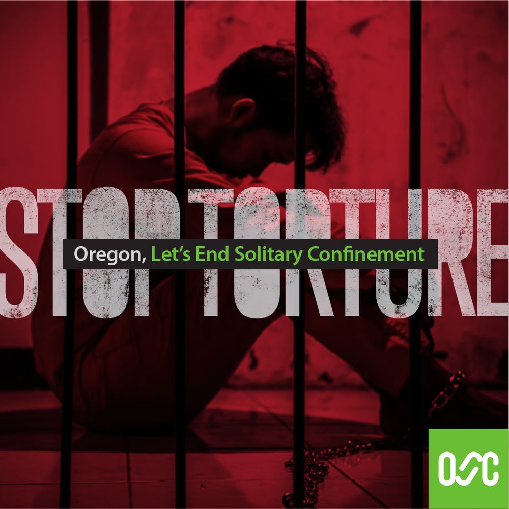 Image of a man sitting on a prison cell floor. Text reads: Stop Torture. Oregon, let's end solitary confinement. 