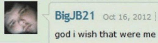 A DeviantArt comment from October 16, 2012 by BigJB21 that reads “god i wish that were me”.
