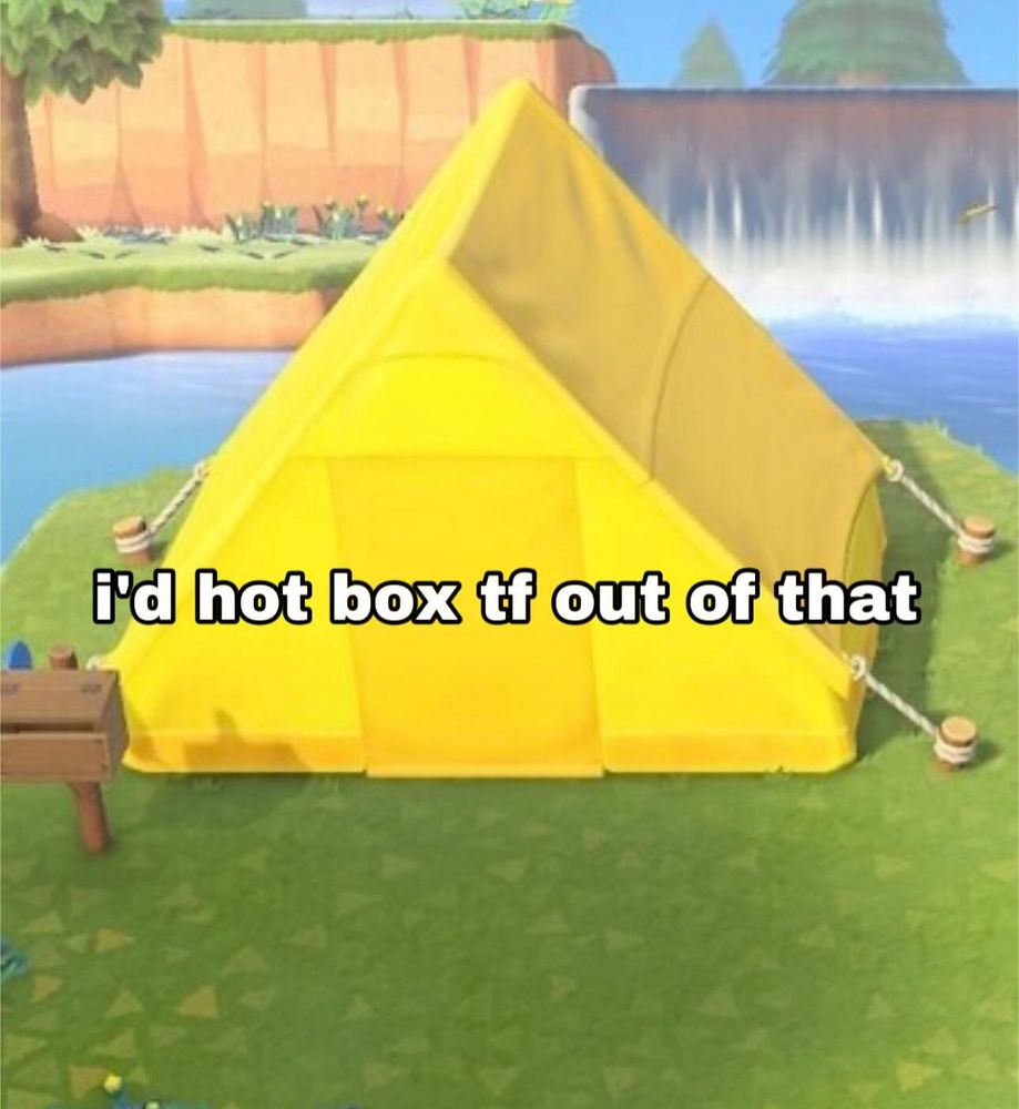 A yellow tent from animal crossing new horizons with text that says “I’d hotbox tf out of that”
