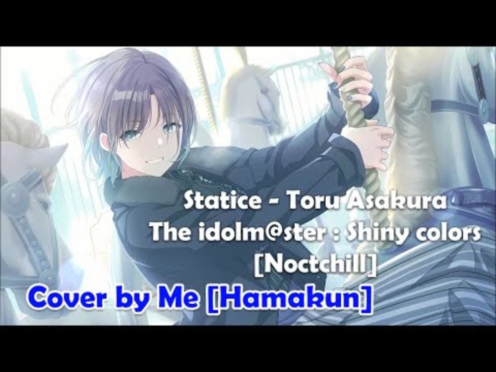 【Hamakun】Statice​ - Toru Asakura | THE iDOLM@STER Shiny Colors