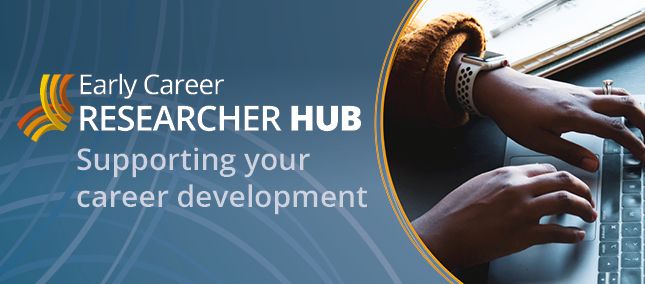A blue banner feature the Early Career Researcher Hub logo, the strapline 'Supporting your career development' and an image of a pair of hands typing on a laptop keyboard