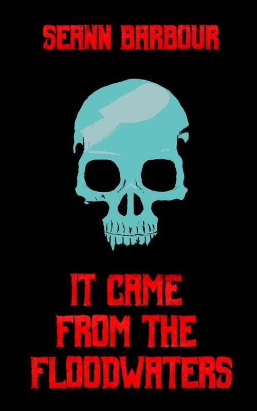 Cover to It Came from the Floodwaters by Seann Barbour, depicting a blue vampire skull on a black background.