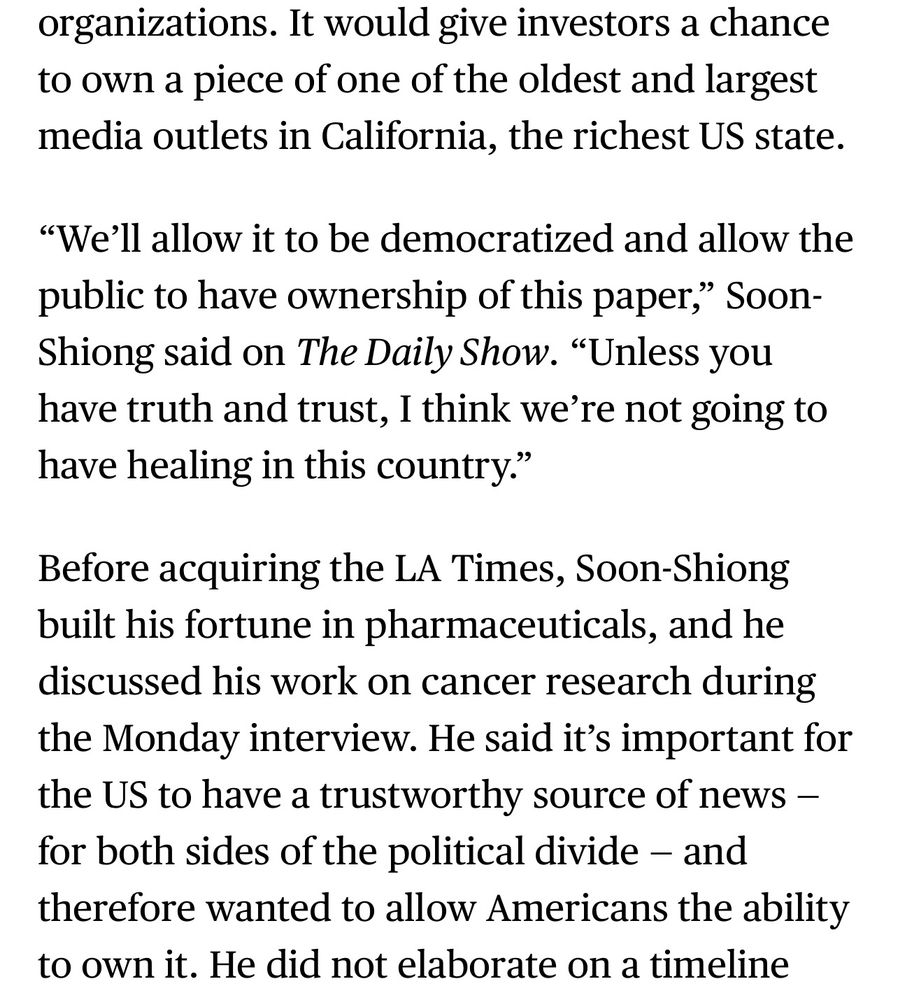 From a Bloomberg story, LA Times owner Soon-Shiong explained to Jon Stewart that in planning to take the paper public, he wants to ‘democratize’ it and allow the public to own it. 