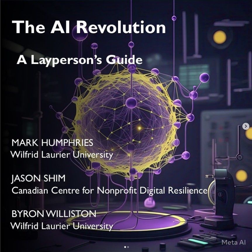 neural image in purple and gold. Text is: The AI Revolution: A Layperson's Guide. Mark Humphries, Wilfrid Laurier University; Jason Shim, Canadian Centre for Nonprofit Digital Resilience; Byron Williston, Wilfrid Laurier University.
