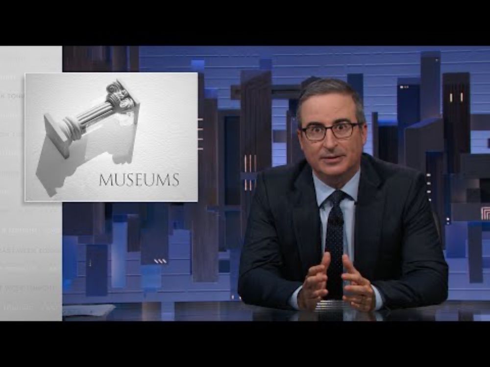 Museums: Last Week Tonight with John Oliver (HBO)