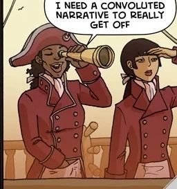 Panel from the Oglaf comic 'Ship to Ship'. A captain is looking through a telescope with her hand down the front of her trousers, saying "I need a convoluted narrative to really get off."