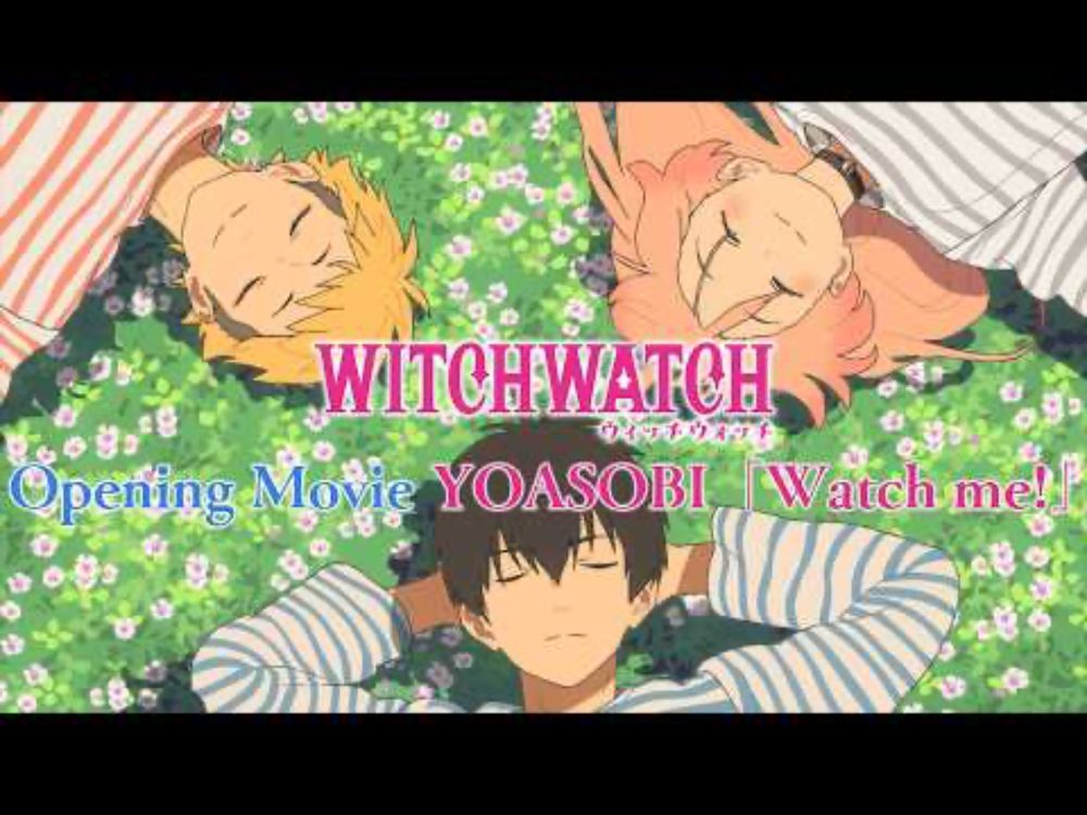TVアニメ『ウィッチウォッチ』オープニング映像｜YOASOBI「Watch me!」