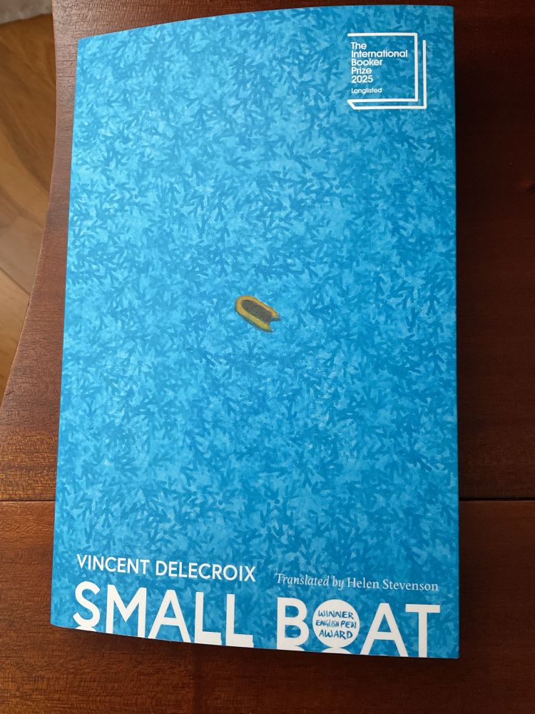 Small Boat by Vincent Delecroix
Translated by Helen Stevenson
Long listed for the 2025 International Booker Prize 