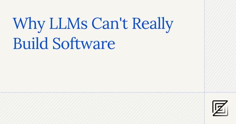 Why LLMs Can't Build Software