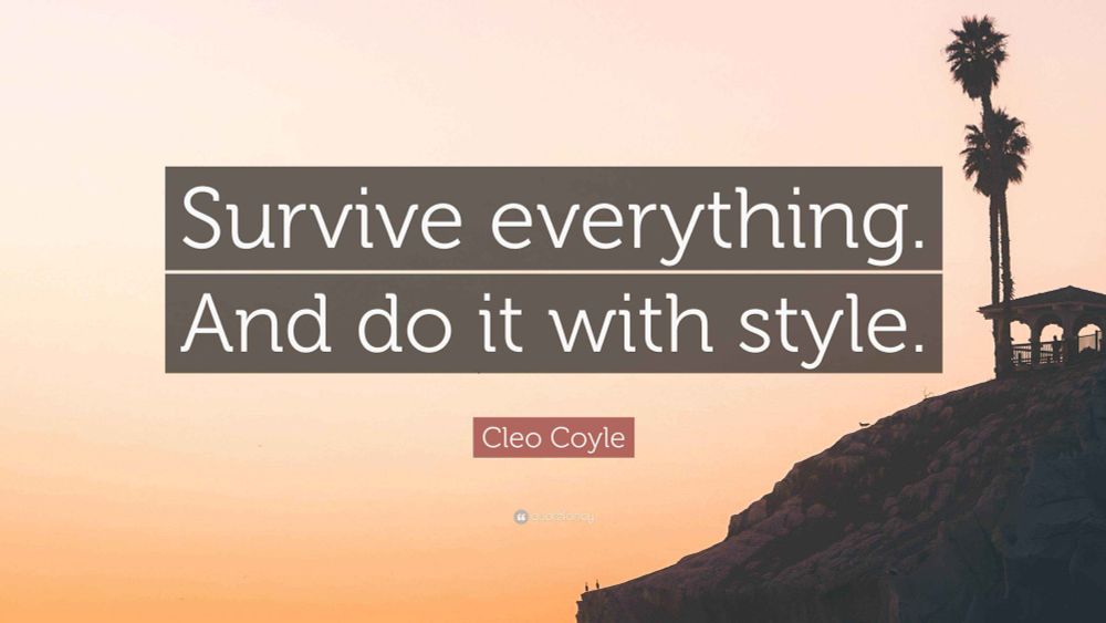 Survive everything.
And do it with style.
Cleo Coyle