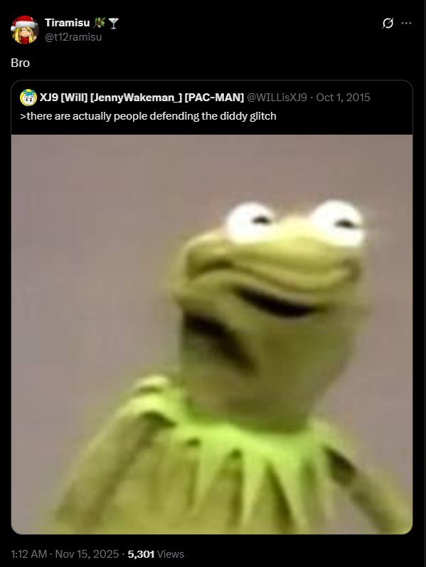 @t12ramisu typing: "bro" after finding a post from 2015 having a image of a concerned kermit the frog with the text: "there are actually people defending the diddy glitch" 