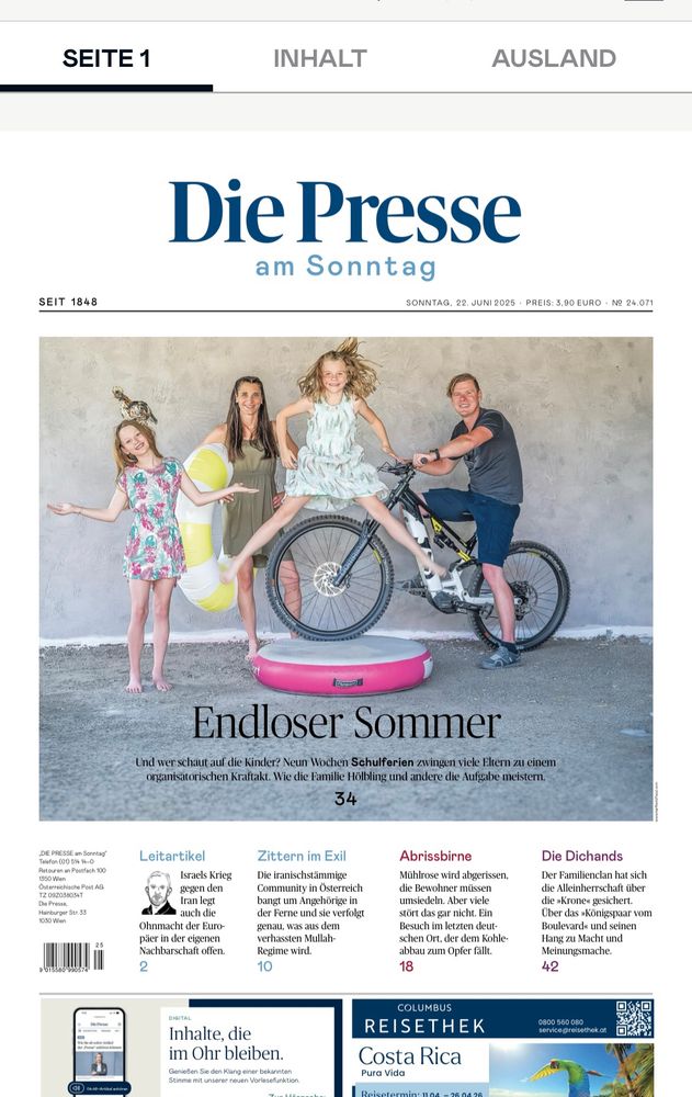 Titelseite der Presse am Sonntag vom 22 Juni, eine vor dem Ferienstart in Ostösterreich am kommenden Freitag. Titel: "Endloser Sommer", zu sehen ist eine Familie mit 2 Töchtern. Und Hinweise auf weitere Geschichten, wie den Leitartikel zu Iran-Israel, "Zittern im Exil" (über die iranische Community in Wien), Abrissbirne und ein Text über die Verlegerfamilie Dichand. 