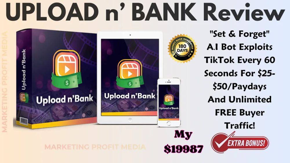 UPLOAD n’ BANK Review - Automated TikTok Traffic System