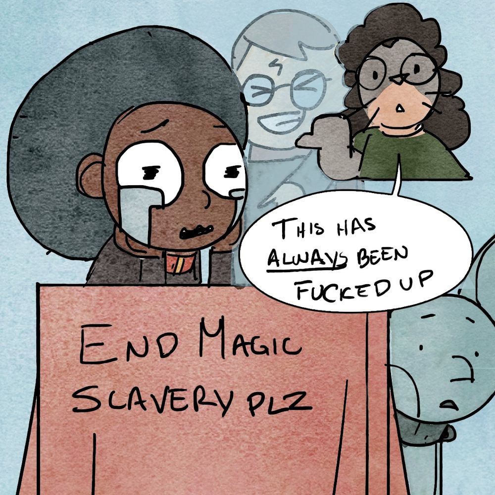 Single panel, a black Hermione is being mocked for fighting slavery. Lottery is looking at it and going “this has ALWAYS been fucked up”