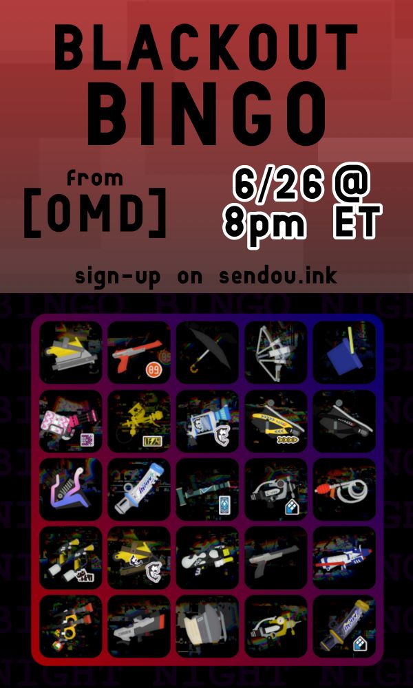 Original Message Deleted's splatoon tournament, BLACKOUT BINGO, will be running this Thursday, 6/26, at 8pm ET. You can sign-up on sendou.ink using the following link: https://sendou.ink/to/1994/register

Below the announcement, the Bingo board created by AstroDwarf is shown. This is a fully interactive website that is used to track your bingo progress.