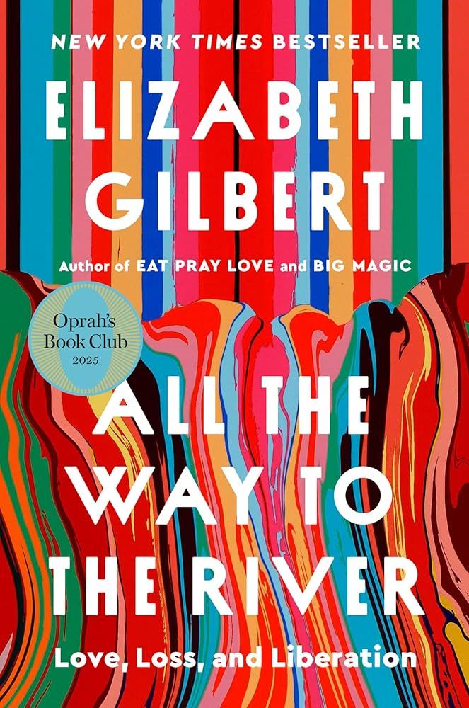 Elizabeth gilbert's book All The Way To the River. The cover features multicolored stripes that are mostly red