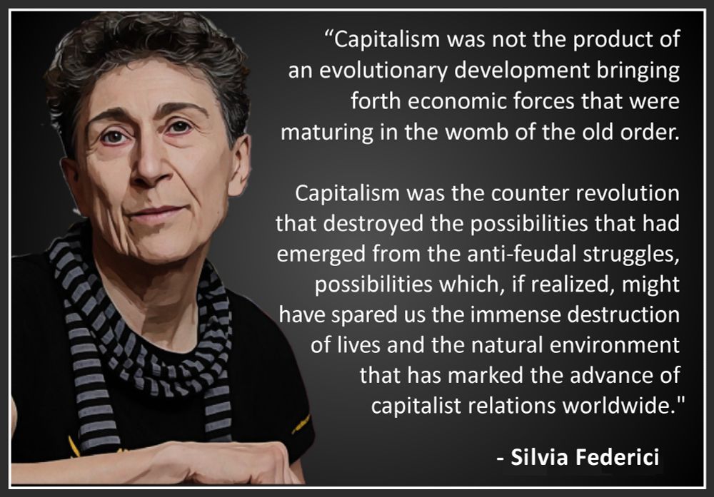 Capitalism was not that product of an evolutionary development brining forth economic forces that were maturing in the womb of the old order. 