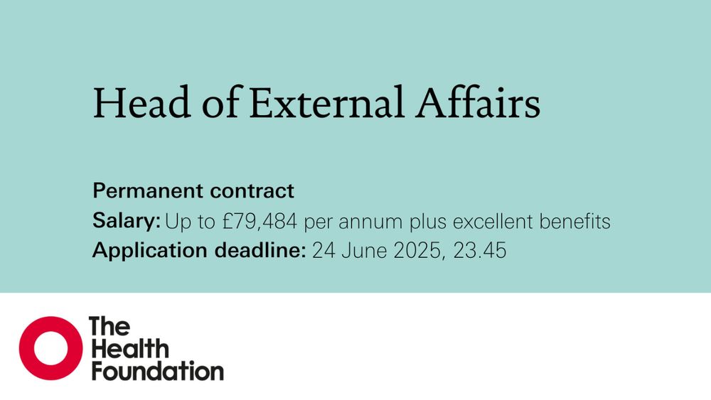 Head of External Affairs

Permanent contract
Salary: Up to £79,484 plus excellent benefits
Application deadline: 24 June 2025, 23.45