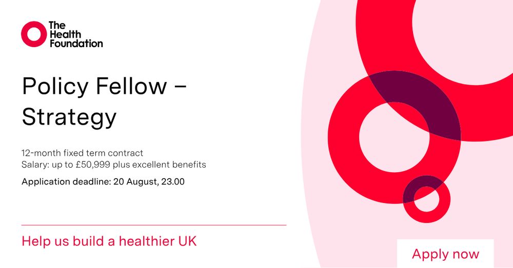 Policy Fellow - Strategy
12-month fixed term contract
Salary: up to £50,999 plus excellent benefits
Application deadline: 20 August, 23.00