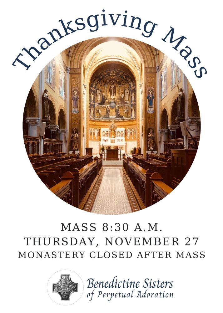 [PIC] Main aisle of our Adoration Chapel looking toward the altar [TEXT] Thanksgiving Mass 8:30 a.m. Thursday, November 27. Monastery closed after Mass.