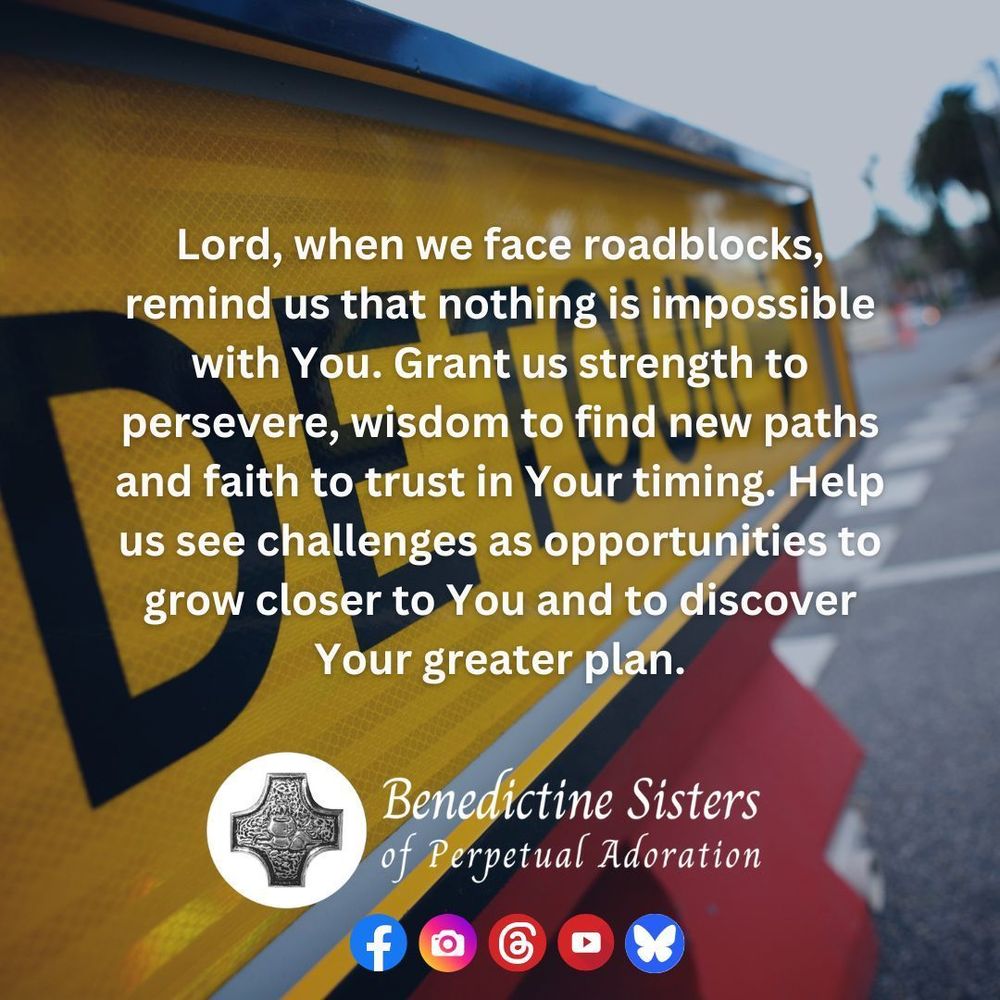 [PIC] Close up of a yellow DETOUR sign on a street [TEXT] Lord, when we face roadblocks, remind us that nothing is impossible with You. Grant us strength to persevere, wisdom to find new paths and faith to trust in Your timing. Help us see challenges as opportunities to grow closer to You and to discover Your greater plan.