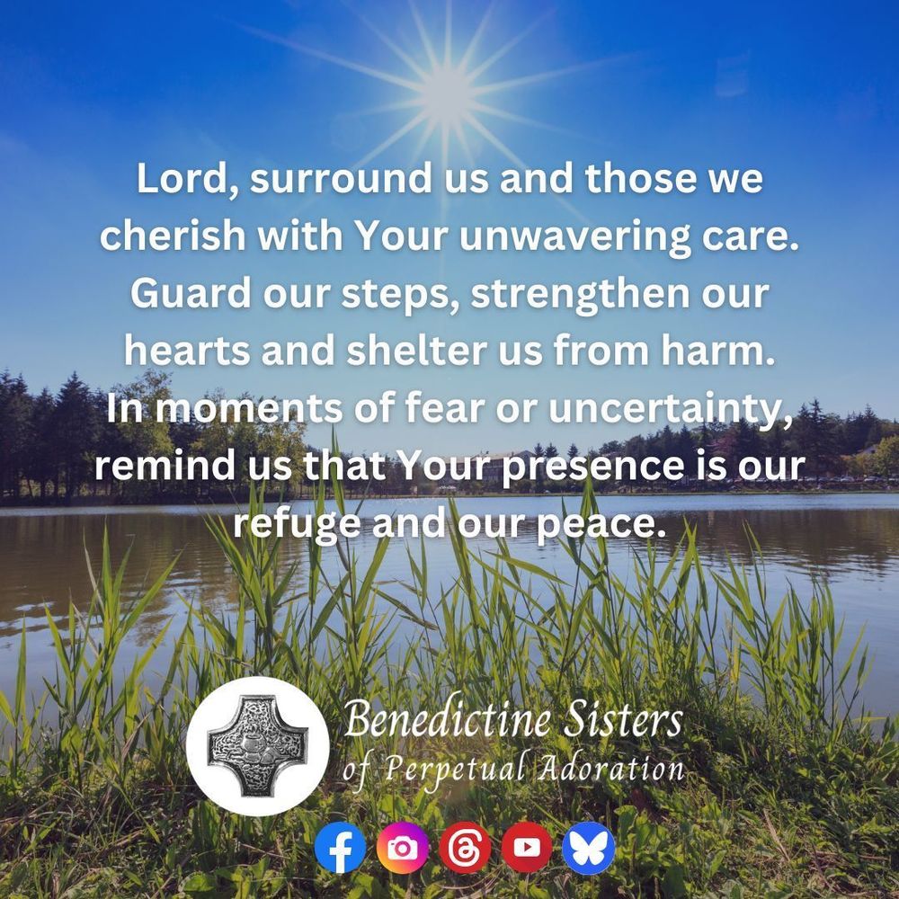 [PIC] Sun rises over a pond rimmed in green grasses and pine trees [TEXT] Lord, surround us and those we cherish with Your unwavering care. Guard our steps, strengthen our hearts and shelter us from harm. In moments of fear or uncertainty, remind us that Your presence is our refuge and our peace.