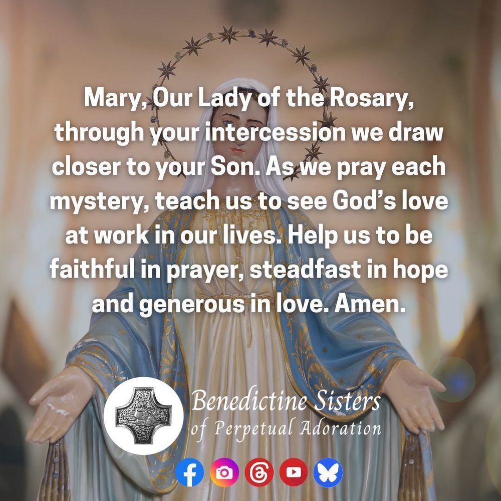 [PIC] In a church, a statue of the Blessed Virgin Mary stands. With arms extended and a halo of stars surrounds her head [TEXT] Mary, Our Lady of the Rosary, through your intercession we draw closer to your Son. As we pray each mystery, teach us to see God’s love at work in our lives. Help us to be faithful in prayer, steadfast in hope and generous in love. Amen.
