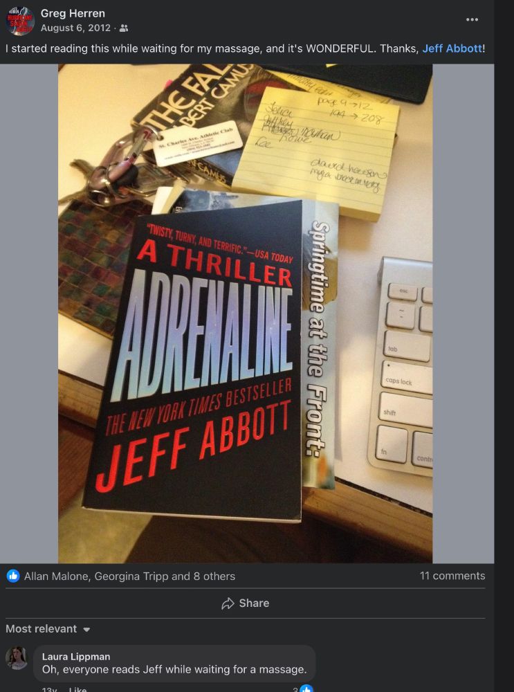 a facebook memories photo of Jeff Abbott's novel ADRENALINE, posted by Greg Herren who says "I started reading this while waiting for my massage, and it's wonderful. Thanks Jeff." and first comment by Laura Lippman who says "Oh, everyone reads Jeff while waiting for a massage."
