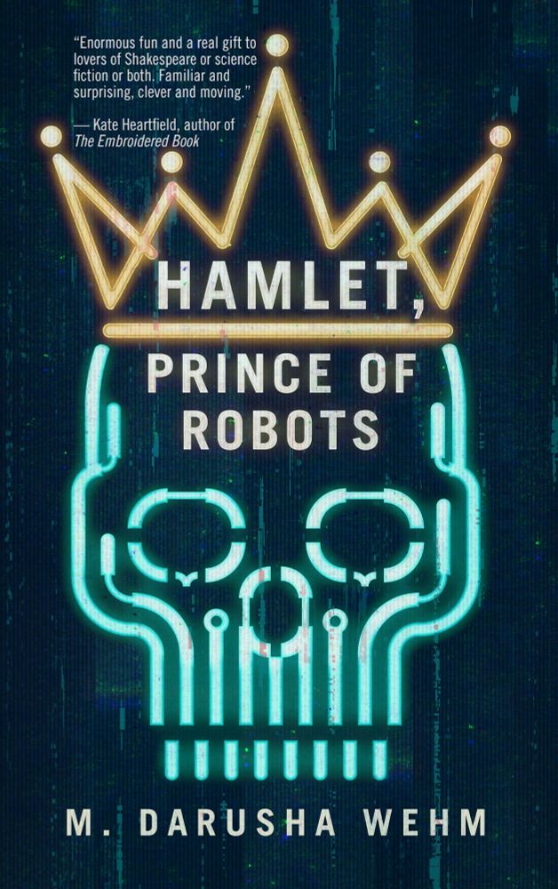 Hamlet, Prince of Robots - M. Darusha Wehm