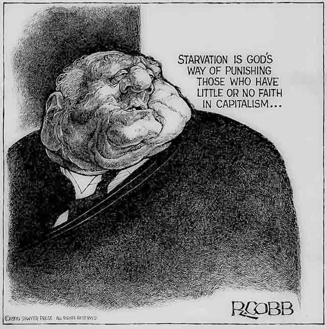 Man in suit “Starvation is a good way to punish those who have little or no faith in capitalism.”