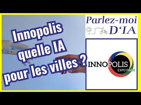 Parlez-moi d’IA #72 Déambulation et rencontres à Innopolis avec les acteurs de la gestion urbaine