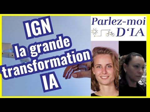 Parlez-moi d’IA #62 La transformation IA de l'Institut Géographique National (IGN) M Lèbre A De Wit
