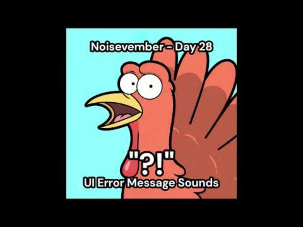 Noisevember - Day 28 - "?!" - UI Error Message Sounds