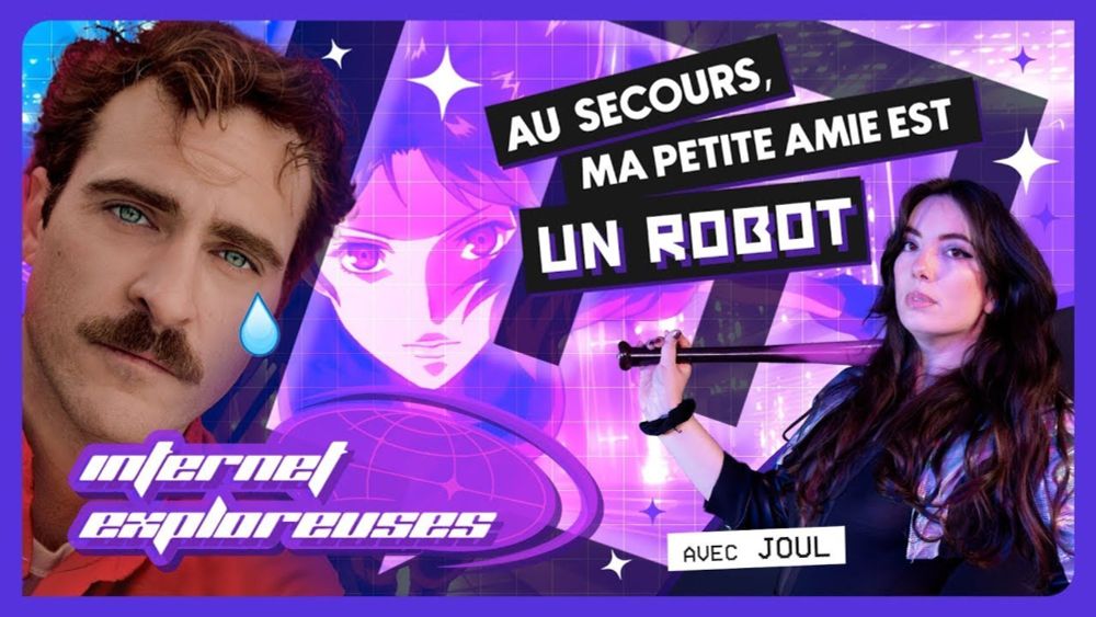 Au secours, ma petite amie est un robot ?! Avec Joul | INTERNET EXPLOREUSES #7