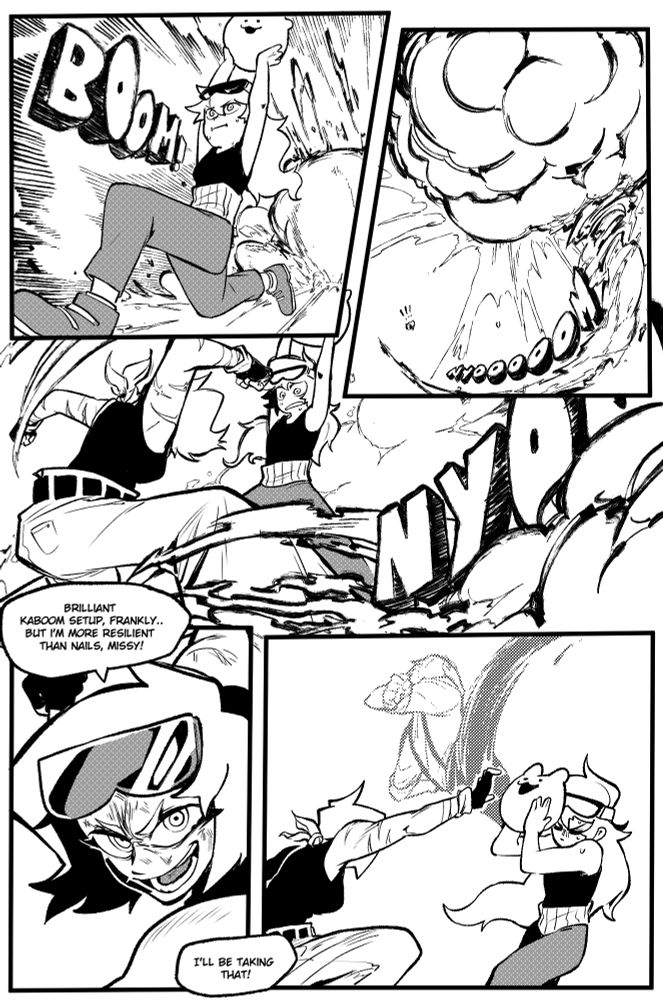 A comic page with Mir running from an explosion, assumingly done by her to keep off Eric. Unfortunately, Eric quickly dashes to the front of Mir, barely getting scratched and saying "Brilliant kaboom setup, frankly.. but i'm more resilient than nails, missy!". She then tries to grab the treasure from Mir, though she fails to catch notice of someone appearing in their vicinity...