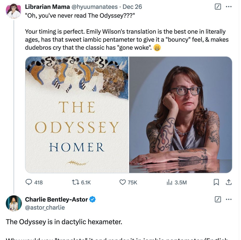 A tweet from "Librarian Mama": "Oh, you've never read The Odyssey???"

Your timing is perfect. Emily Wilson's translation is the best one in literally ages, has that sweet iambic pentameter to give it a "bouncy" feel, & makes dudebros cry that the classic has "gone woke". 😁

Then a photo of Emily Wilson, whose arms have tattoos.