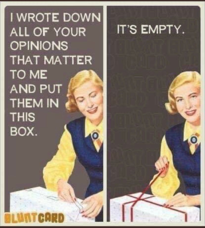 A cartoon of a polite-looking white lady tying a package shut. Text reads “I wrote down all of your opinions that matter to me and put them in this box. It’s empty”. 