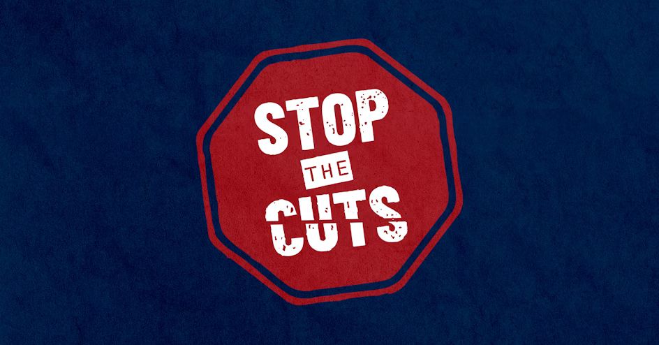 Poster with the words "Stop the Cuts"