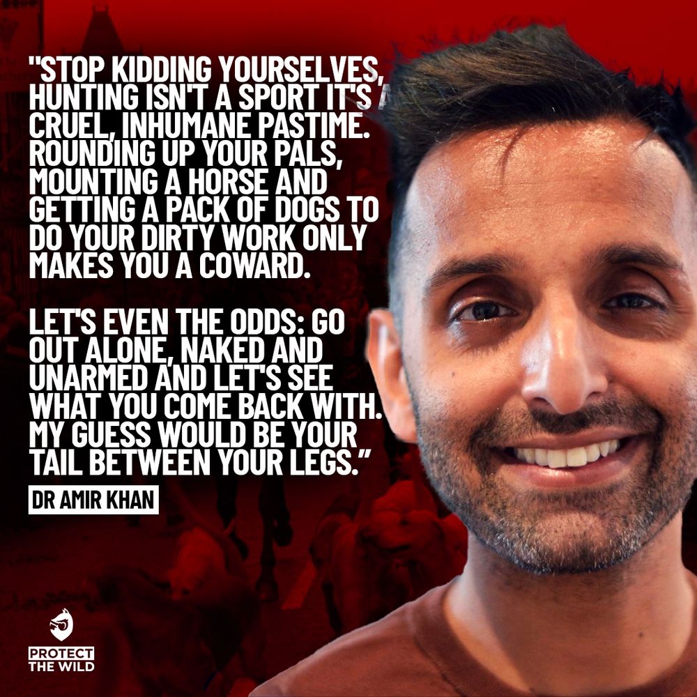 Dr Amir Khan says hunting isn't a sport. It's cruel and inhumane. Mounting a horse and getting dogs to do your dirty work only makes you a coward.