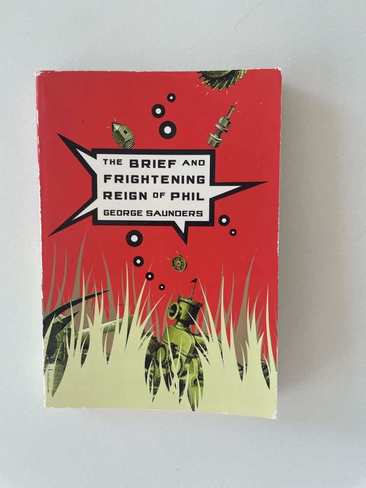 A picture of the satirical novella “The Brief and Frightening Reign of Phil” by George Saunders. 