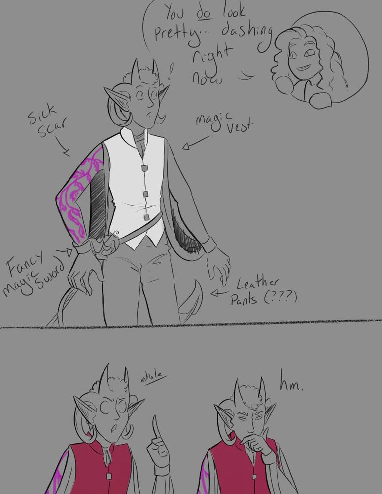 Two panel simple comic. Fortune, his vest now completely white, looks up as the DM says from a little bubble, "You DO look pretty... dashing right now." Various arrows point to parts of Fortune, saying, "Sick scar. Magic vest. Fancy magic sword. Leather pants (???)" 
Fortune, his vest red again, inhales angrily, but finishes by looking down and just saying, "Hm."